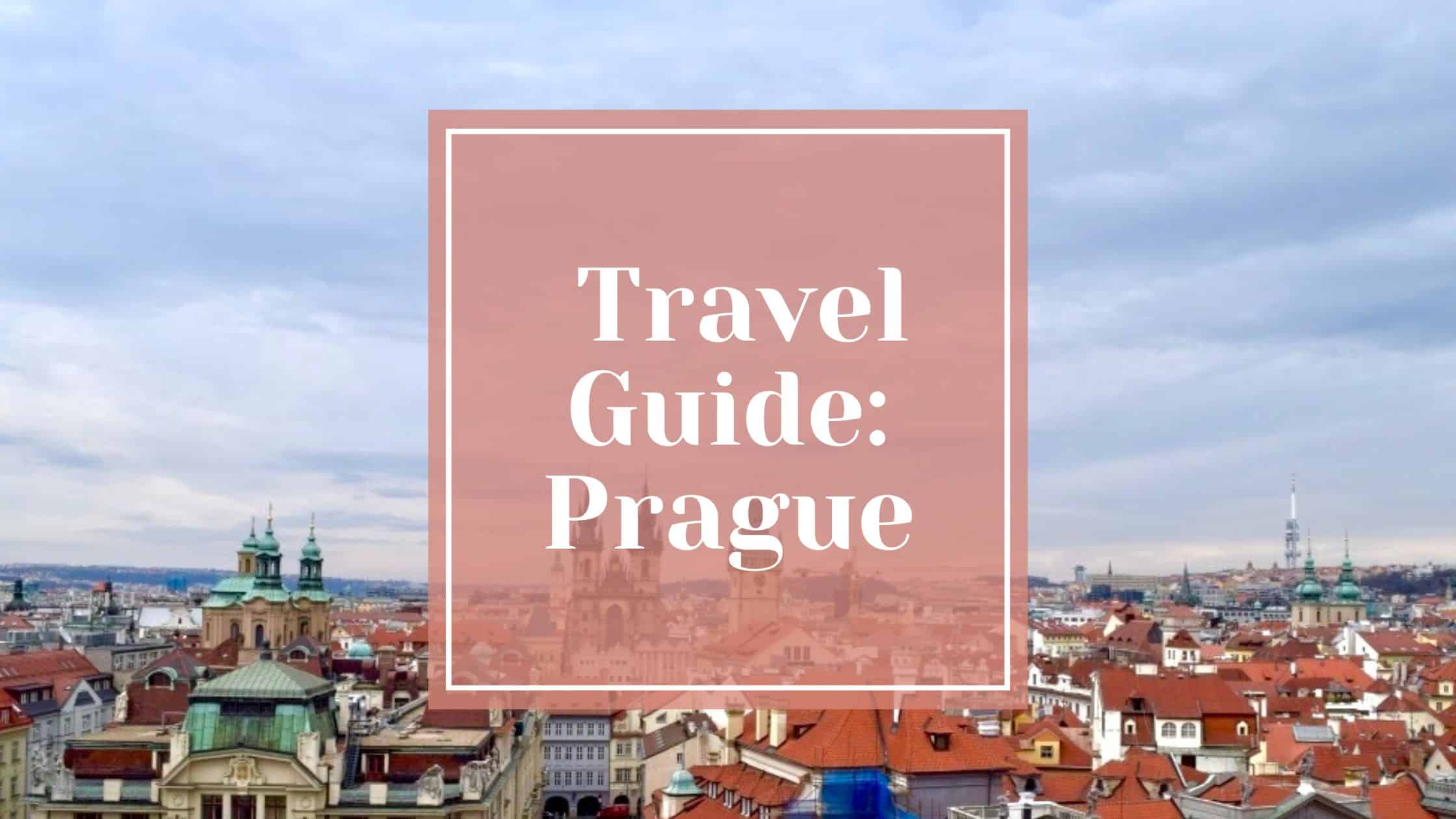 A Complete Travel Guide for Prague – JW Travel Blog